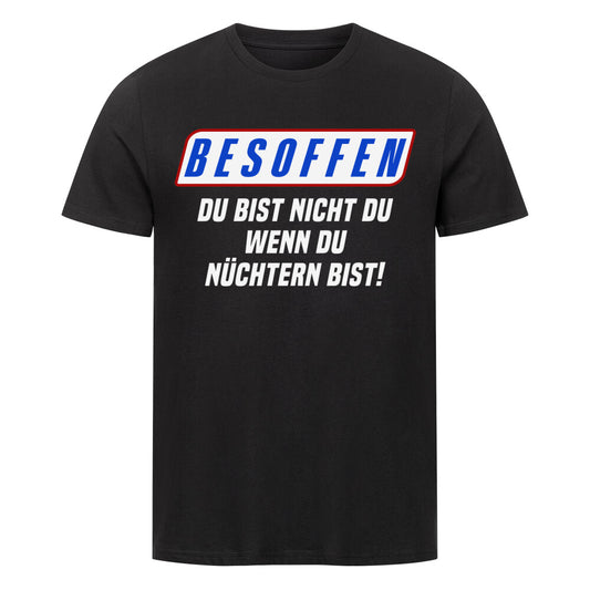 Besoffen - Du bist nicht Du, wenn Du nüchtern bist, Malle Party Sauf Shirt www.shirtjux.de