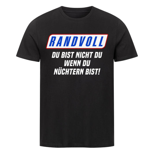 Randvoll - Du bist nicht Du, wenn Du nüchtern bist, Malle Party Sauf Shirt www.shirtjux.de 
